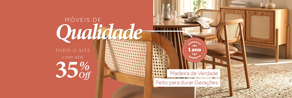 Móveis de Qualidade com até 35% de desconto, móveis de madeira de verdade, feitos para durar gerações com 1 ano de garantia.