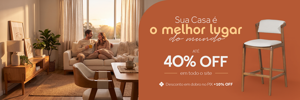 Sua casa é o melhor lugar do mundo.