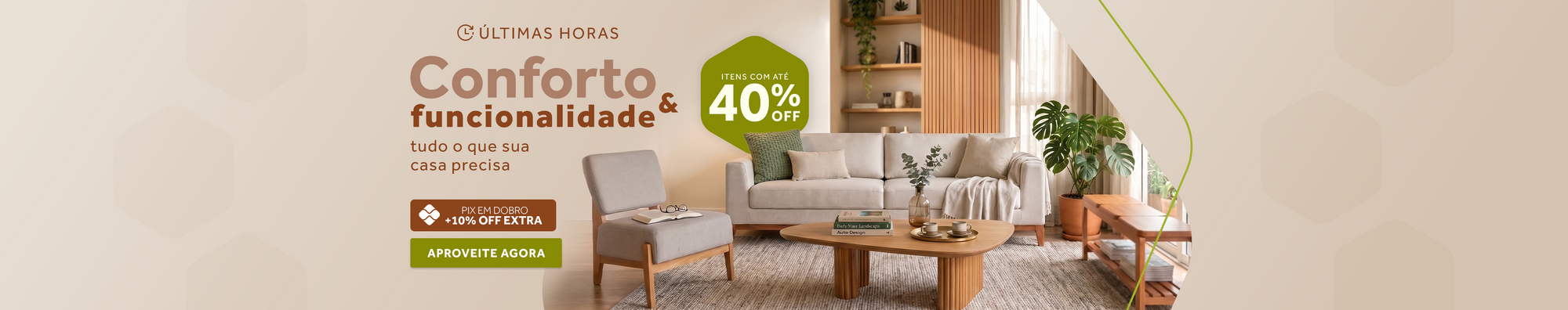Últimas horas campanha Conforto e Funcionalidade. Tudo o que sua casa precisa com até 40% OFF
