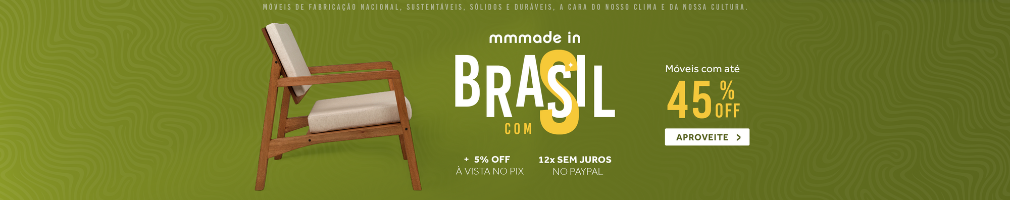 Made in Brasil com S - Móveis nacionais com até 45% de desconto.