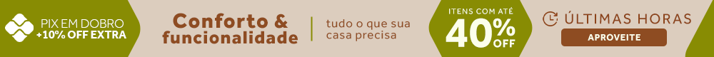 Últimas horas campanha Conforto e Funcionalidade. Tudo o que sua casa precisa com até 40% OFF